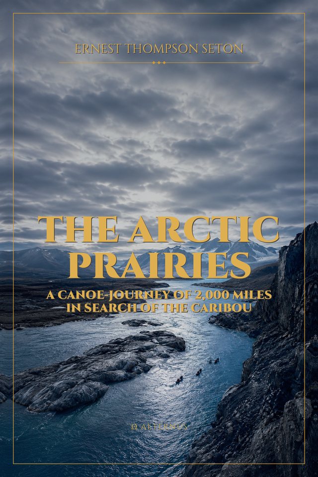 The Arctic Prairies (Illustrated)